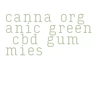 canna organic green cbd gummies