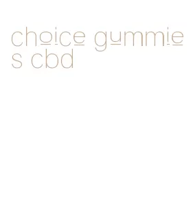 choice gummies cbd