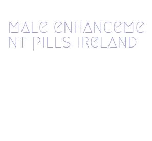 male enhancement pills ireland
