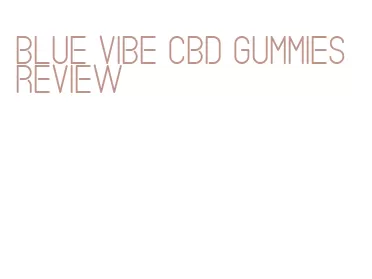 blue vibe cbd gummies review