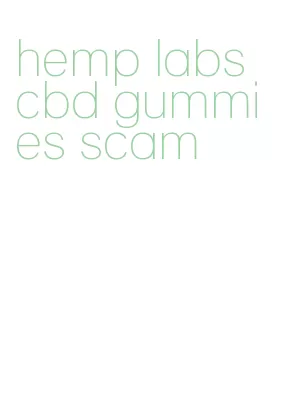 hemp labs cbd gummies scam